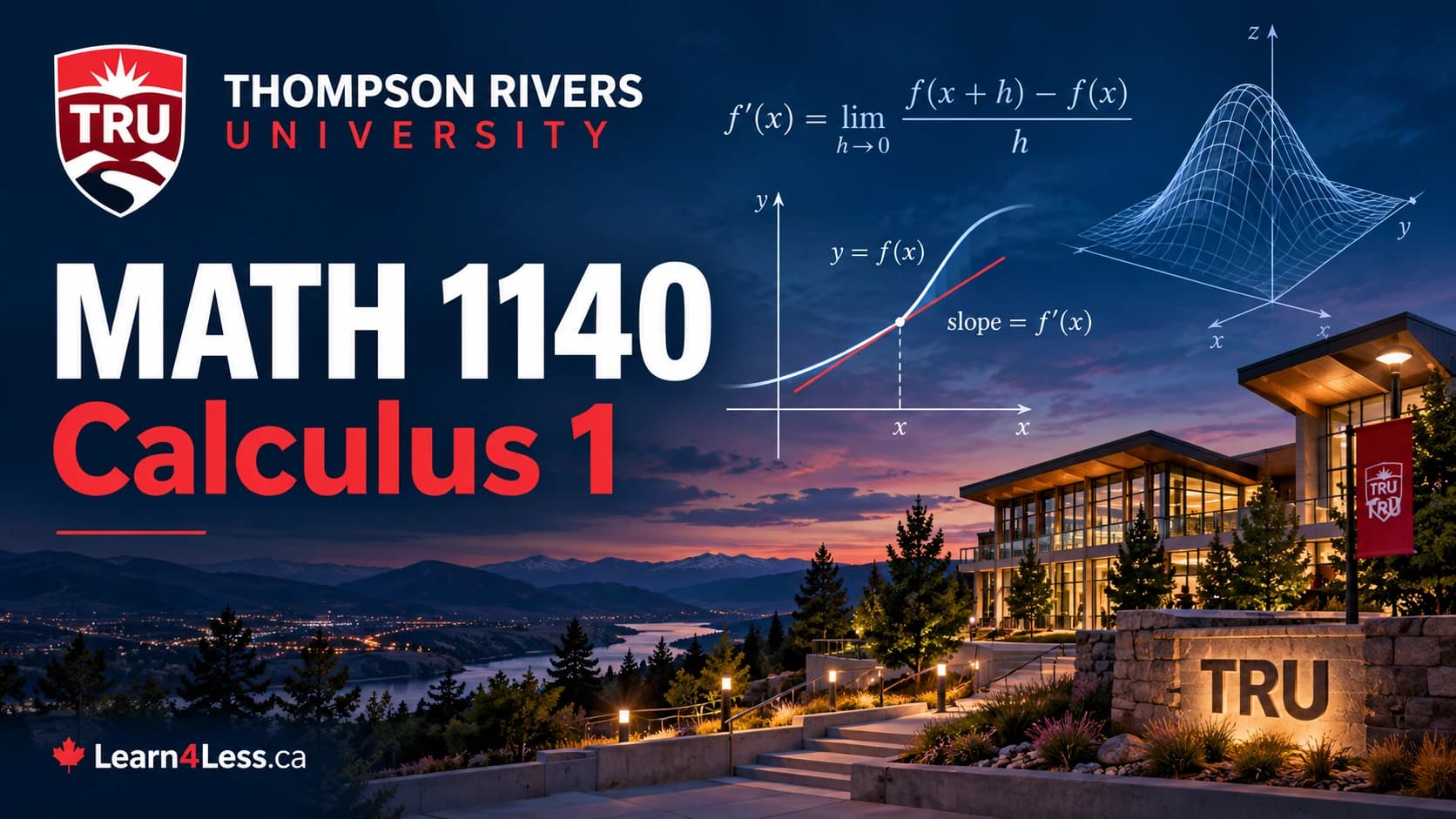 TRU MATH 1140: Calculus 1 — limits, derivatives, optimization and Newton's method TRU MATH 1140 course card for Calculus 1. The limit definition of the derivative sits above a curve y = f(x) with its tangent drawn in red and labelled slope = f′(x), beside a wireframe bell-shaped surface over the Kamloops campus at dusk.